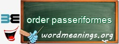 WordMeaning blackboard for order passeriformes